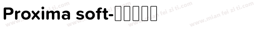 Proxima soft字体转换